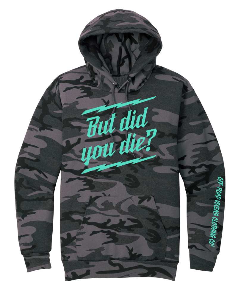 But Did You Die? Hoodie